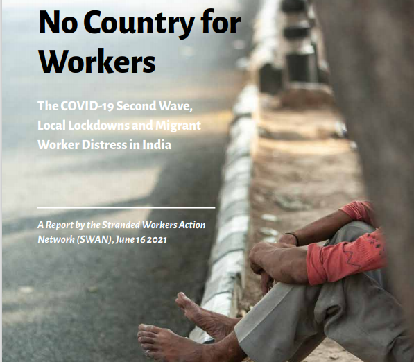 स्वान रिपोर्ट: कोविड-19 की दूसरी लहर में भी प्रवासी मजदूर बेरोजगारी, कर्ज, भुखमरी और अनेकों अनिश्चितताओं में जीवन यापन करने के लिए मजबूर हुए!